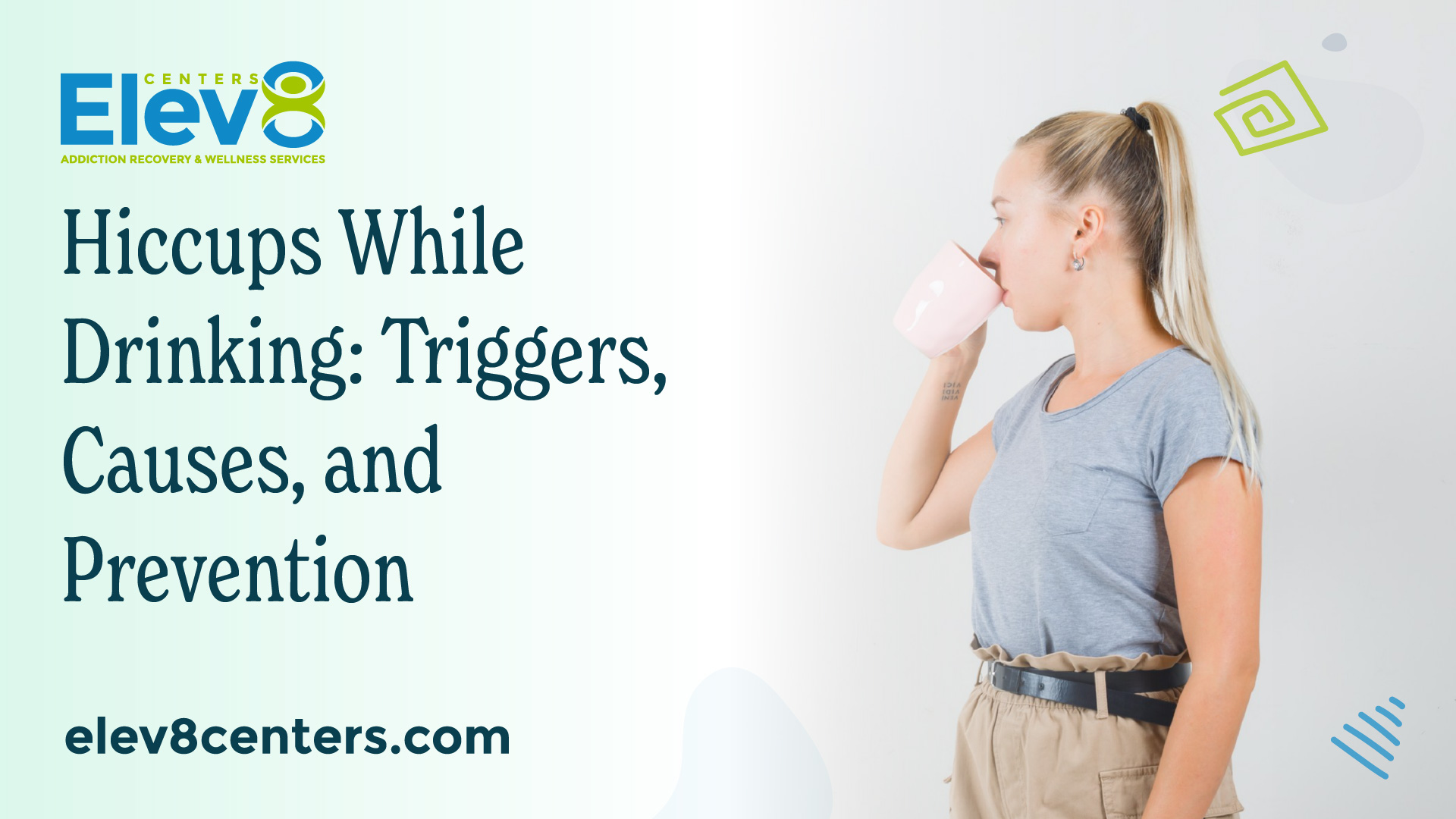 Hiccups While Drinking: Triggers, Causes, and Prevention - Elev8 centers